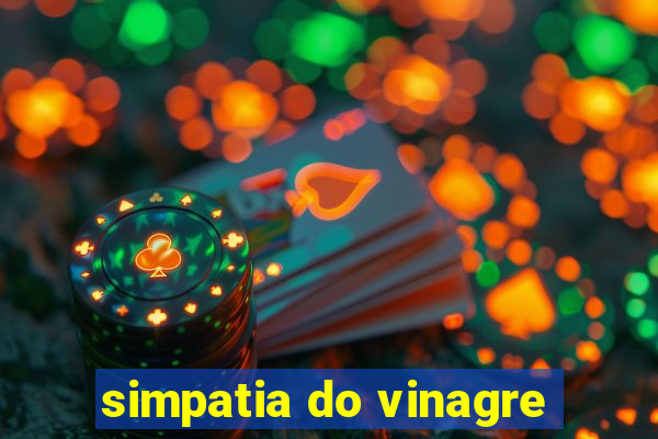 simpatia do vinagre